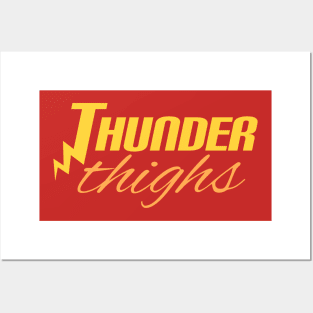 Thunder Thighs Posters and Art